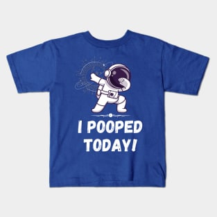 I pooped today! Astronaut Kids T-Shirt